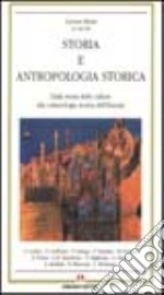 Storia e antropologia storica. Dalla storia delle culture alla culturologia storica dell'Europa libro