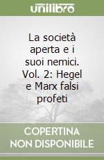 La società aperta e i suoi nemici. Vol. 2: Hegel e Marx falsi profeti libro