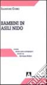 Bambini in asili nido. Norme assistenziali. Dinamiche educative. Criteri amministrativi libro