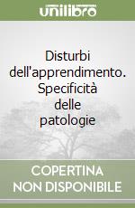 Disturbi dell'apprendimento. Specificità delle patologie