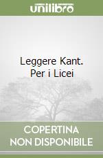 Leggere Kant. Per i Licei libro