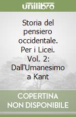 Storia del pensiero occidentale. Per i Licei. Vol. 2: Dall'Umanesimo a Kant libro