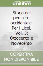 Storia del pensiero occidentale. Per i Licei. Vol. 3: Ottocento e Novecento libro