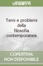 Temi e problemi della filosofia contemporanea libro