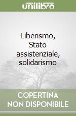 Liberismo, Stato assistenziale, solidarismo libro