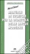 Manuale di tecniche per la didattica delle lingue moderne libro