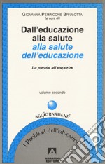 Dall'educazione alla salute alla salute dell'educazione. Vol. 2: La parola all'Esperire libro