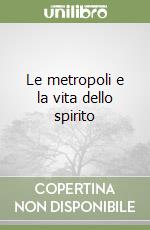 Le metropoli e la vita dello spirito libro