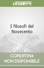 I filosofi del Novecento