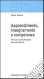 Apprendimento, insegnamento e competenza. Per una nuova filosofia dell'educazione libro