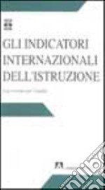 Gli indicatori internazionali dell'istruzione. Una struttura per l'analisi libro