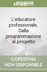 L'educatore professionale. Dalla programmazione al progetto libro