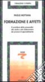 Formazione e affetti. Il contributo della psicoanalisi allo studio e alla elaborazione dei processi di apprendimento libro