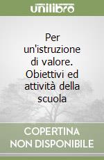 Per un'istruzione di valore. Obiettivi ed attività della scuola libro