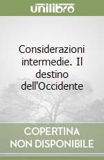 Considerazioni intermedie. Il destino dell'Occidente libro