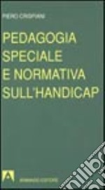 Pedagogia speciale e normativa sull'handicap libro