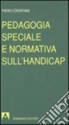 Pedagogia speciale e normativa sull'handicap libro di Crispiani Piero