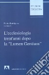 L'ecclesiologia trent'anni dopo la «Lumen gentium» libro