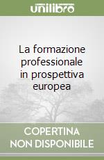 La formazione professionale in prospettiva europea libro