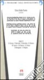 Esistenzialismo, fenomenologia, pedagogia libro