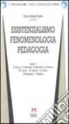 Esistenzialismo, fenomenologia, pedagogia libro