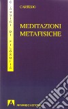 Meditazioni metafisiche libro di Cartesio Renato Lignani A. (cur.) Lunani E. (cur.)