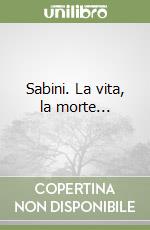 Sabini. La vita, la morte...