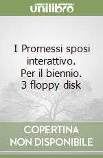 I Promessi sposi interattivo. Per il biennio. 3 floppy disk libro