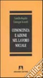 Conoscenza e azione nel lavoro sociale ed educativo libro