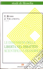 Le dimensioni della libertà nel dibattito scientifico e filosofico libro