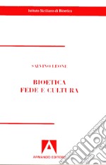 Bioetica. Fede e cultura libro