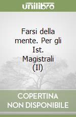 Farsi della mente. Per gli Ist. Magistrali (Il) libro