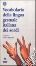 Vocabolario della lingua gestuale italiana dei sordi libro