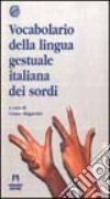 Vocabolario della lingua gestuale italiana dei sordi libro