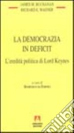 La democrazia in deficit. L'eredità politica di lord Keynes libro