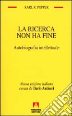 La ricerca non ha fine. Autobiografia intellettuale libro