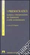 I presocratici. Lettura e interpretazione dei frammenti e delle testimonianze libro di Impara P. (cur.)