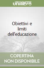 Obiettivi e limiti dell'educazione libro