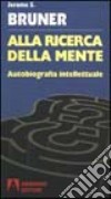 Alla ricerca della mente. Autobiografia intellettuale libro