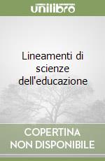 Lineamenti di scienze dell'educazione libro