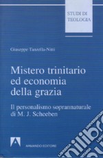 Mistero trinitario ed economia della grazia. Il personalismo soprannaturale di M. J. Scheeben