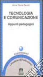 Tecnologia e comunicazione. Appunti pedagogici libro