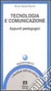 Tecnologia e comunicazione. Appunti pedagogici libro