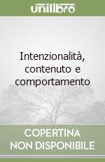 Intenzionalità, contenuto e comportamento libro