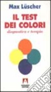 Il test dei colori. Diagnostica e terapia libro
