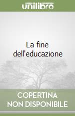 La fine dell'educazione libro