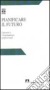 Pianificare il futuro. I giovani e l'orientamento professionale libro