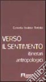 Verso il sentimento. Itinerari antropologici libro