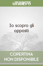 Io scopro gli opposti