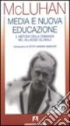 Media e nuova educazione. Il metodo della domanda nel villaggio globale libro di McLuhan Marshall Gandini Gamaleri E. M. (cur.)